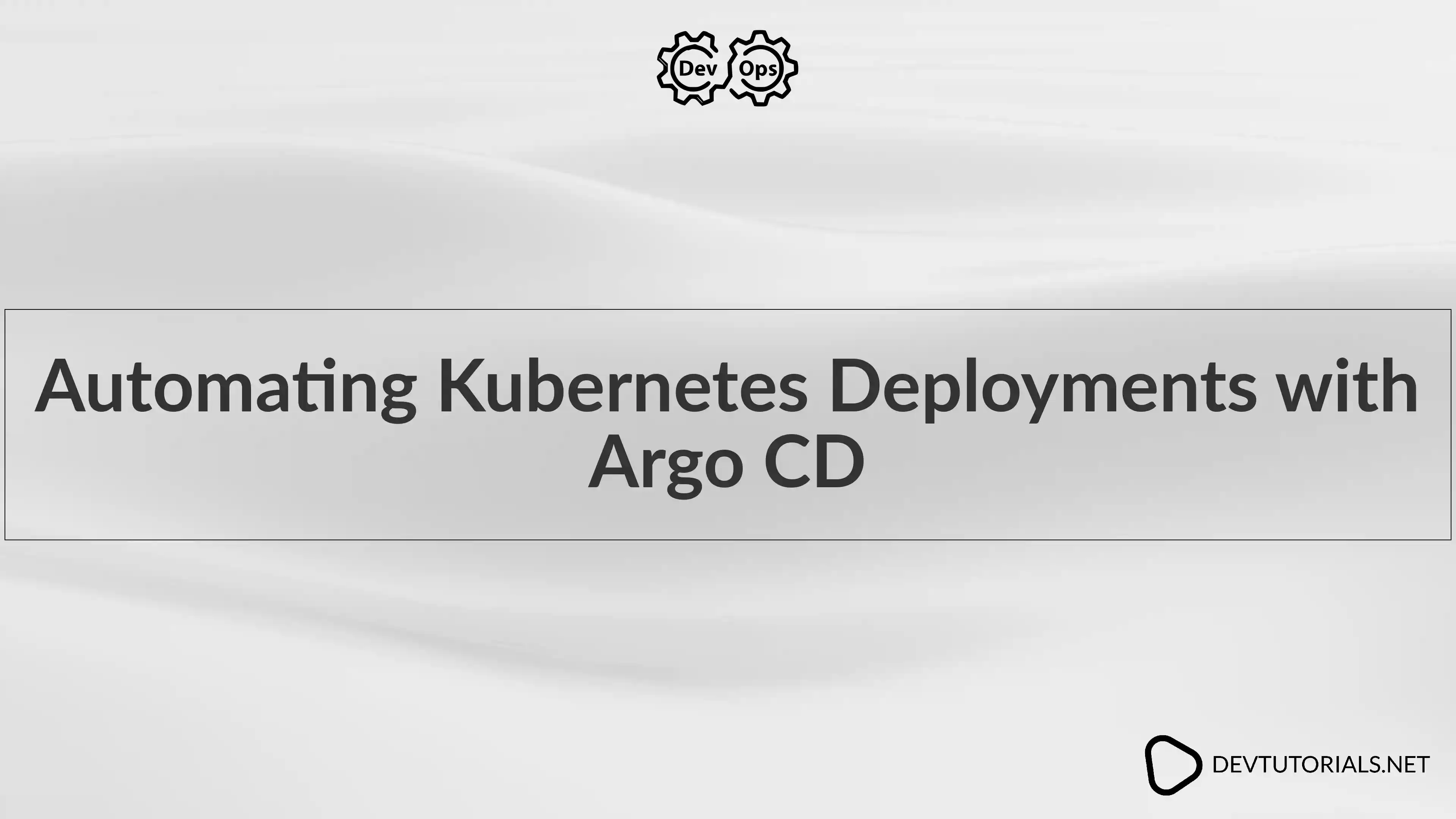 Automating Kubernetes Deployments with Argo CD