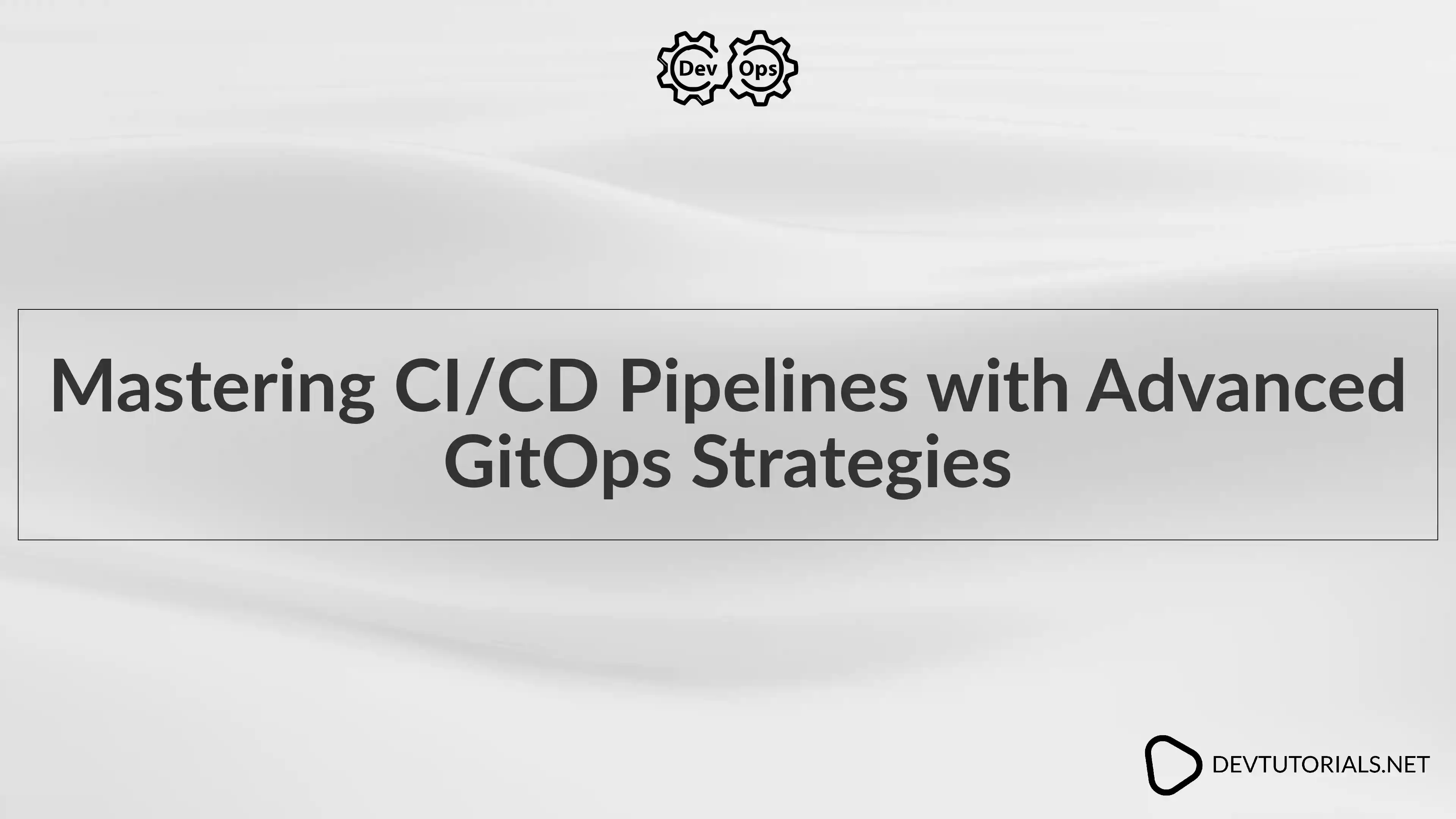 Mastering CI/CD Pipelines with Advanced GitOps Strategies