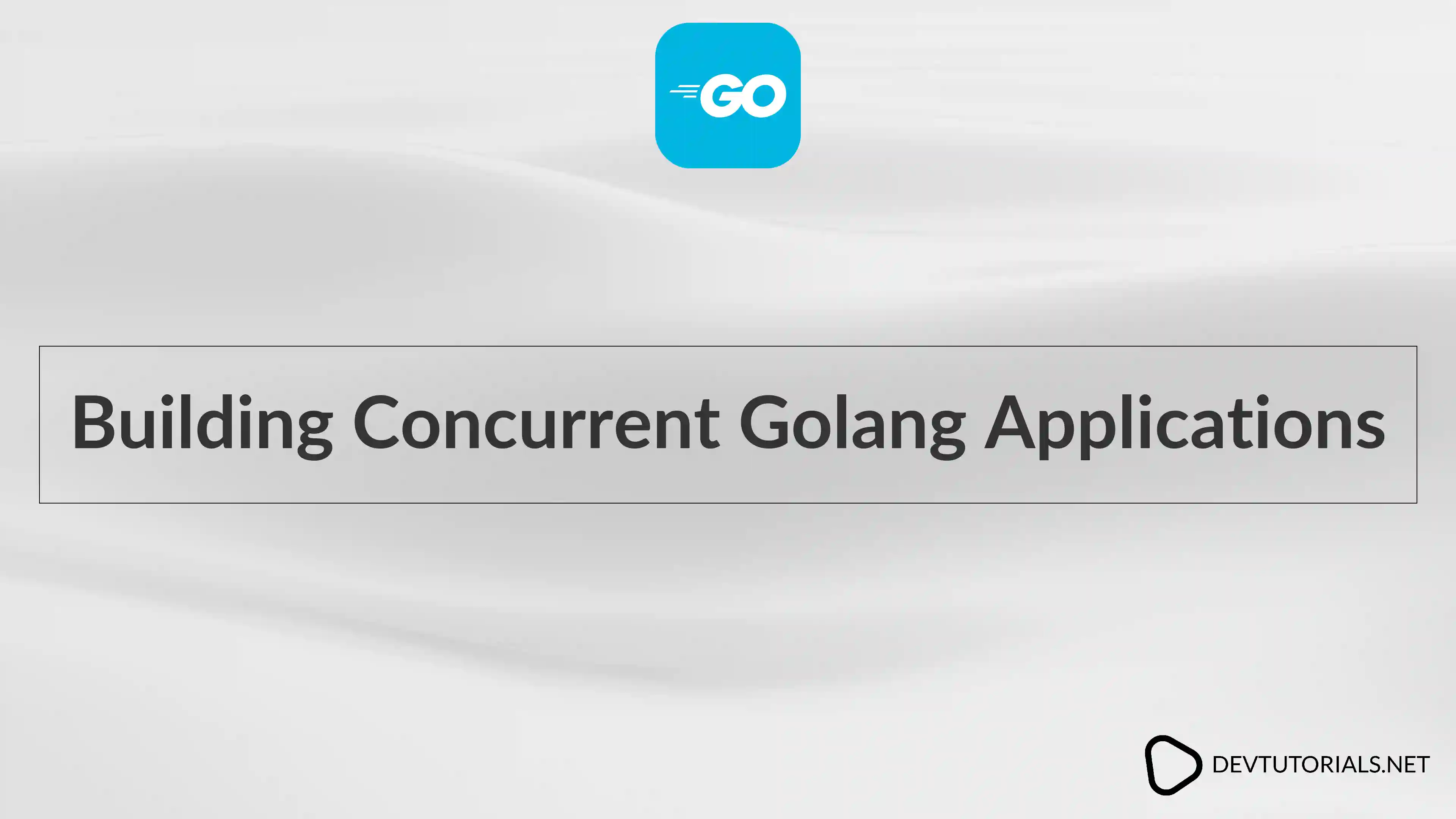 Building Concurrent Golang Applications