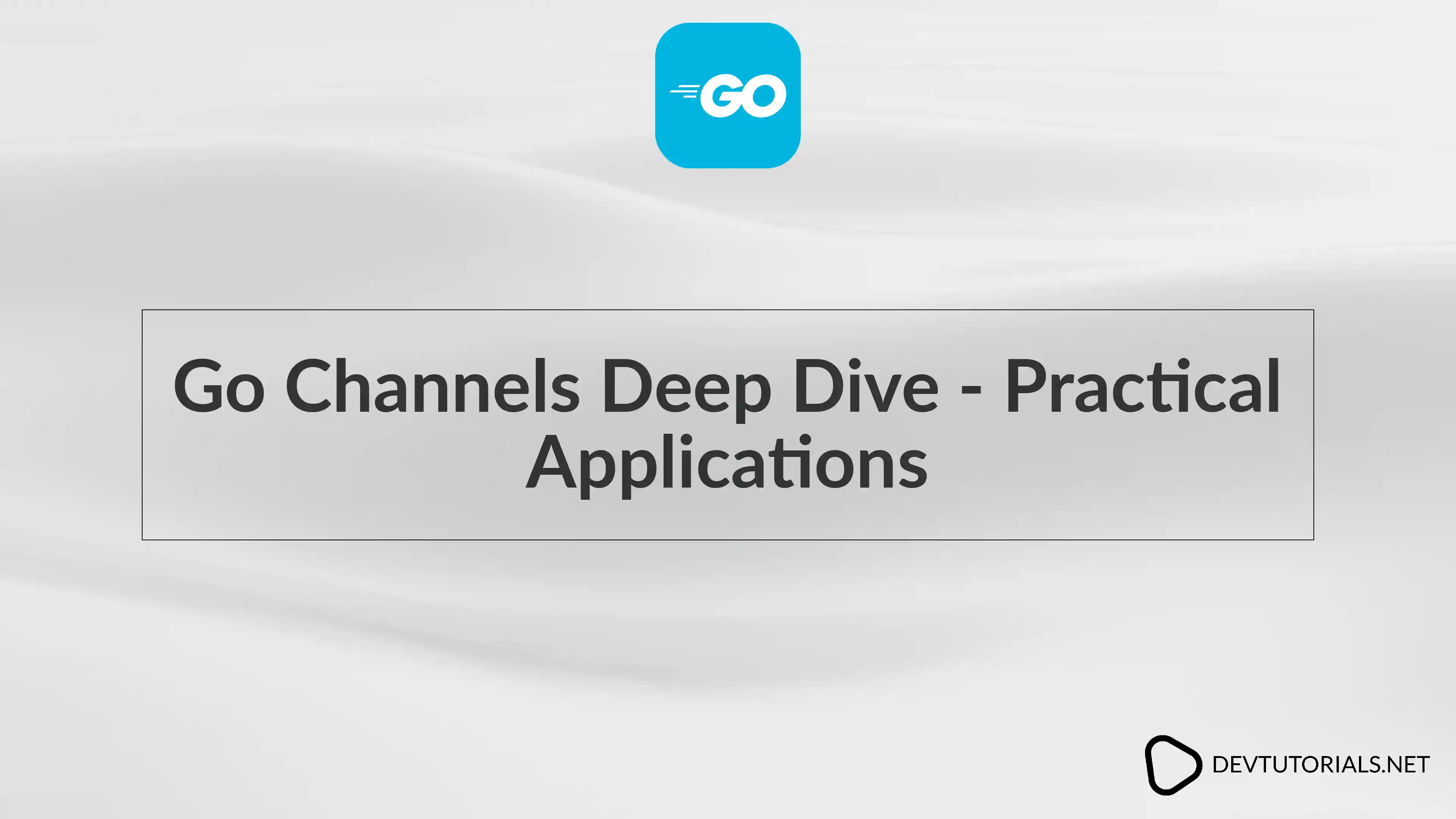 Go Channels Deep Dive - Practical Applications