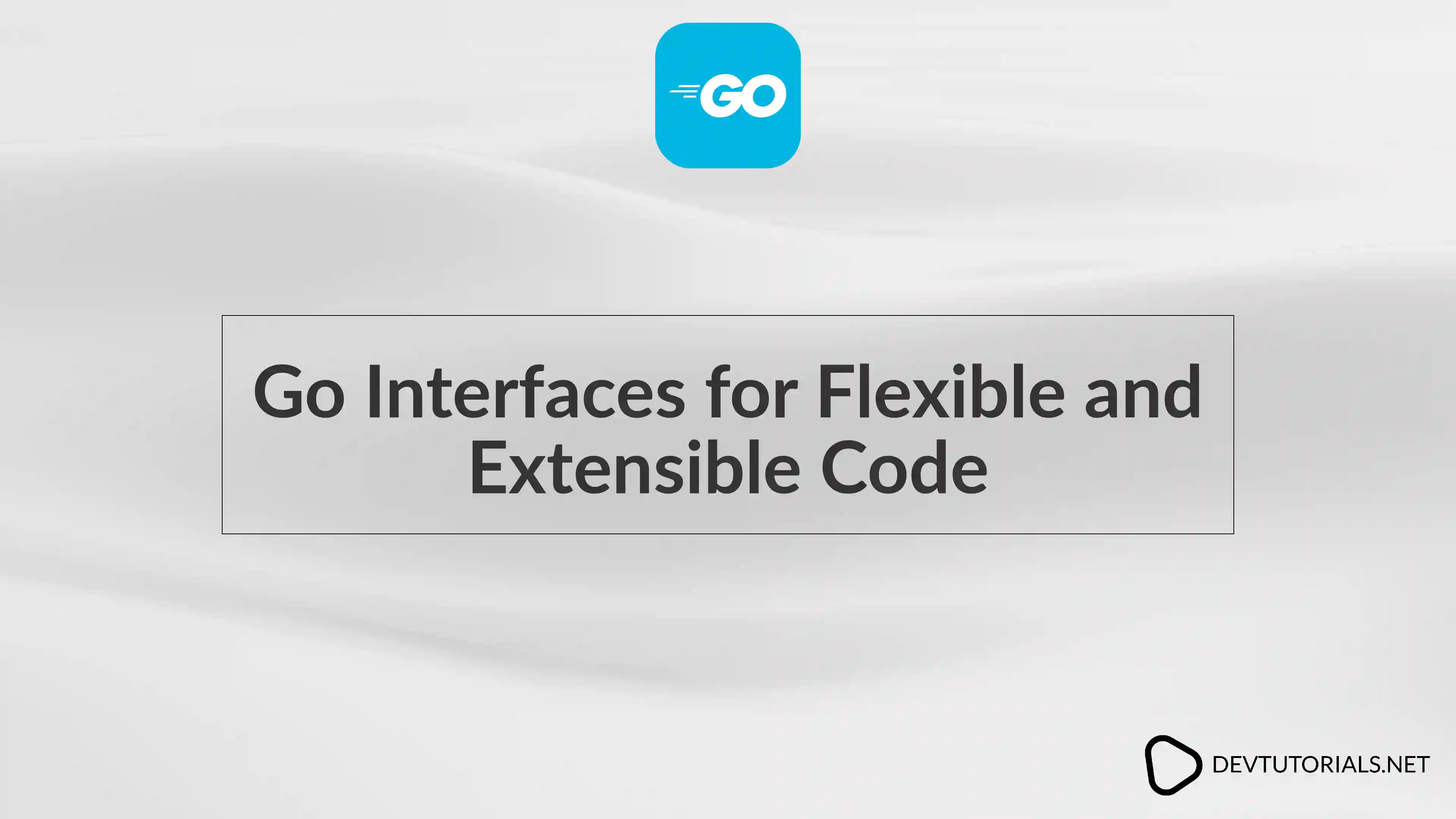 Go Interfaces for Flexible and Extensible Code
