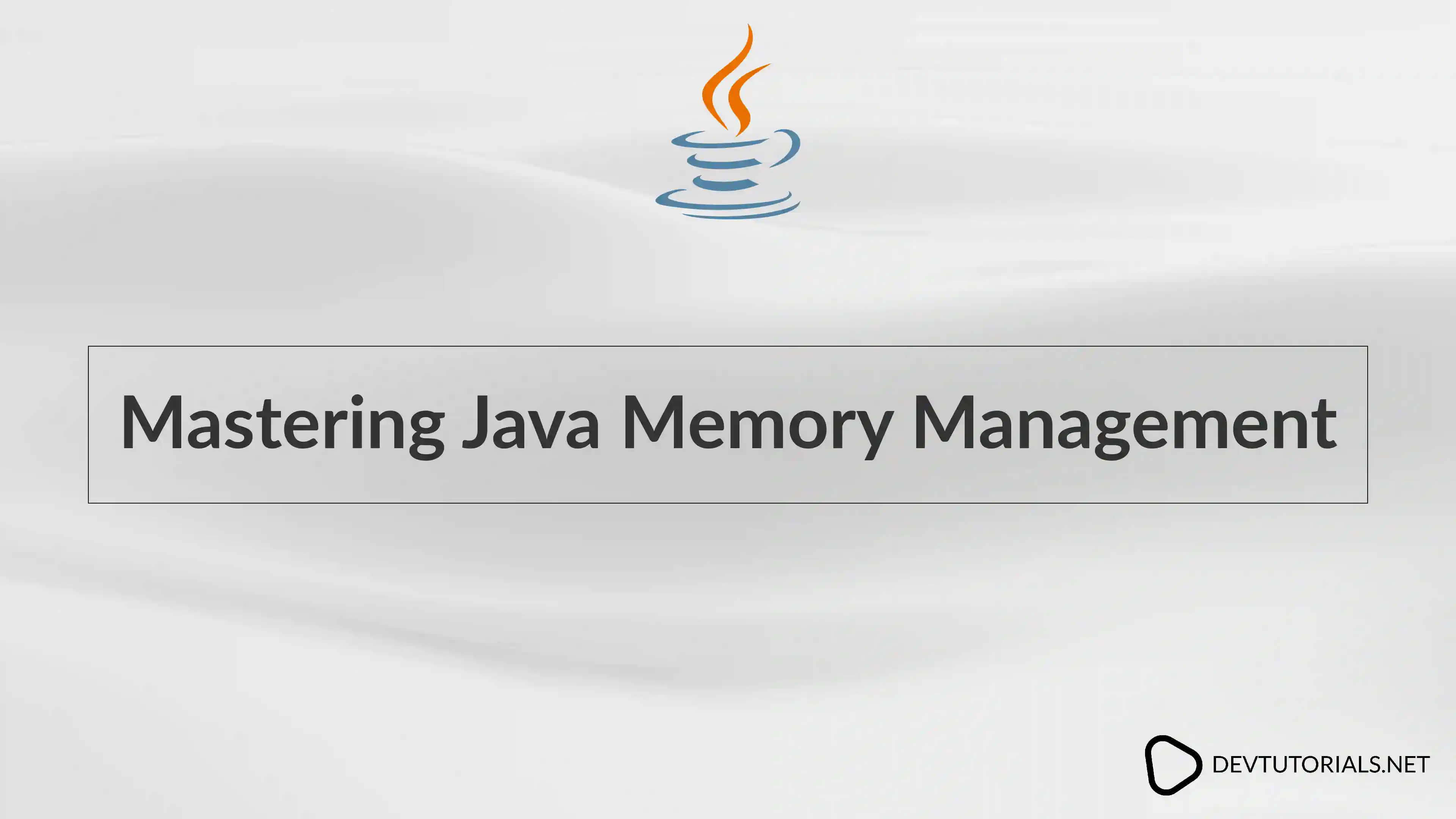 Mastering Java Memory Management