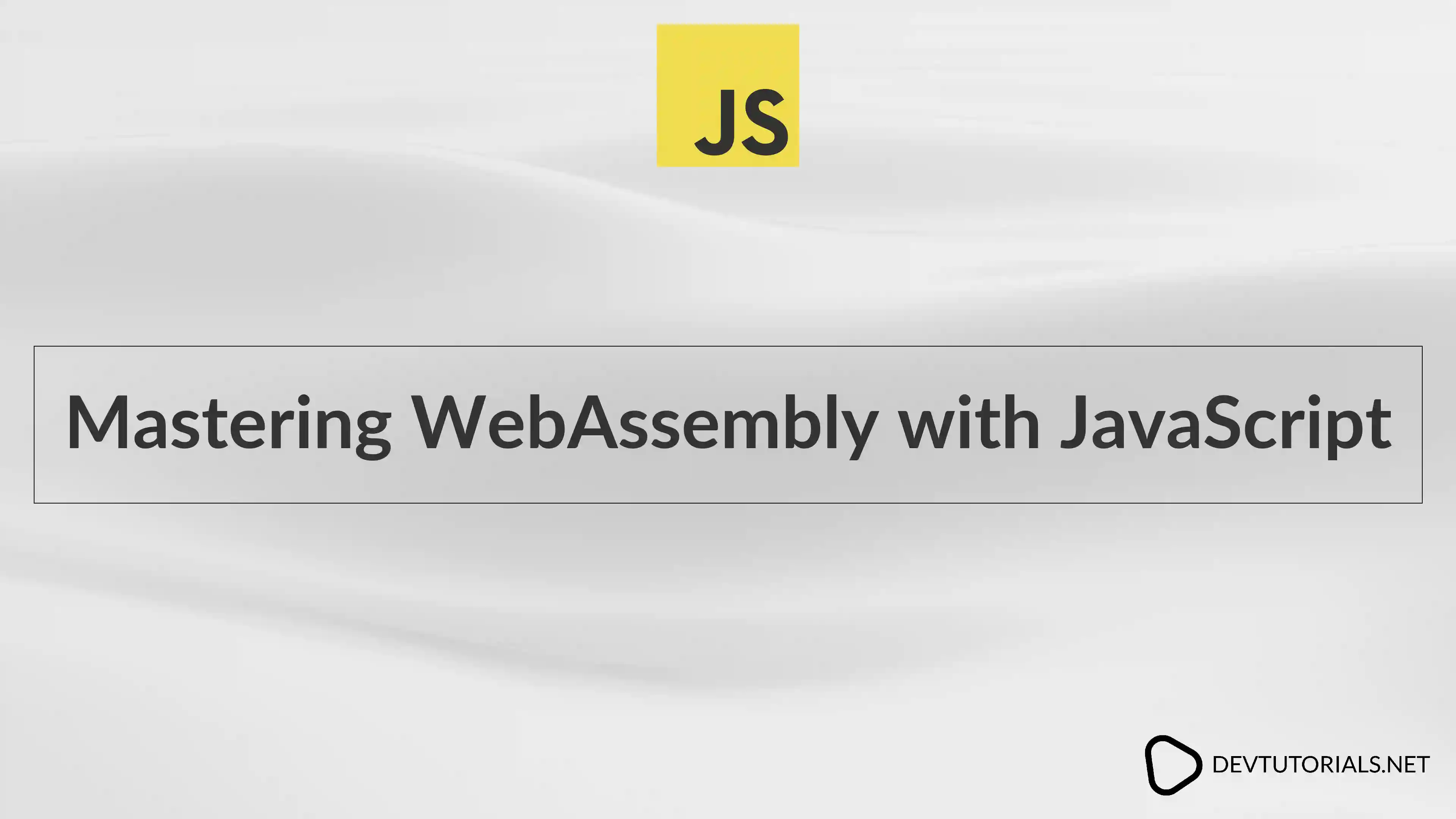 Mastering WebAssembly with JavaScript