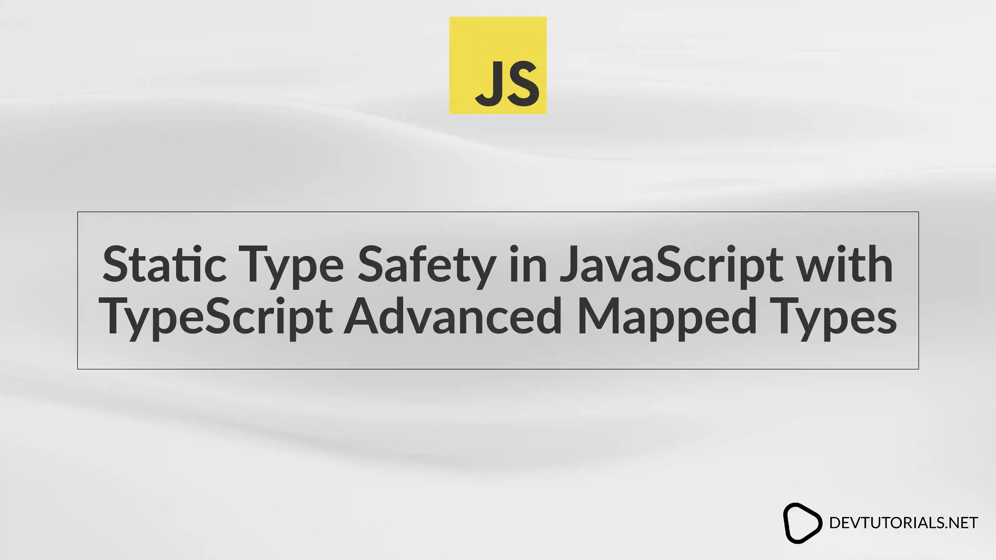 Static Type Safety in JavaScript with TypeScript Advanced Mapped Types