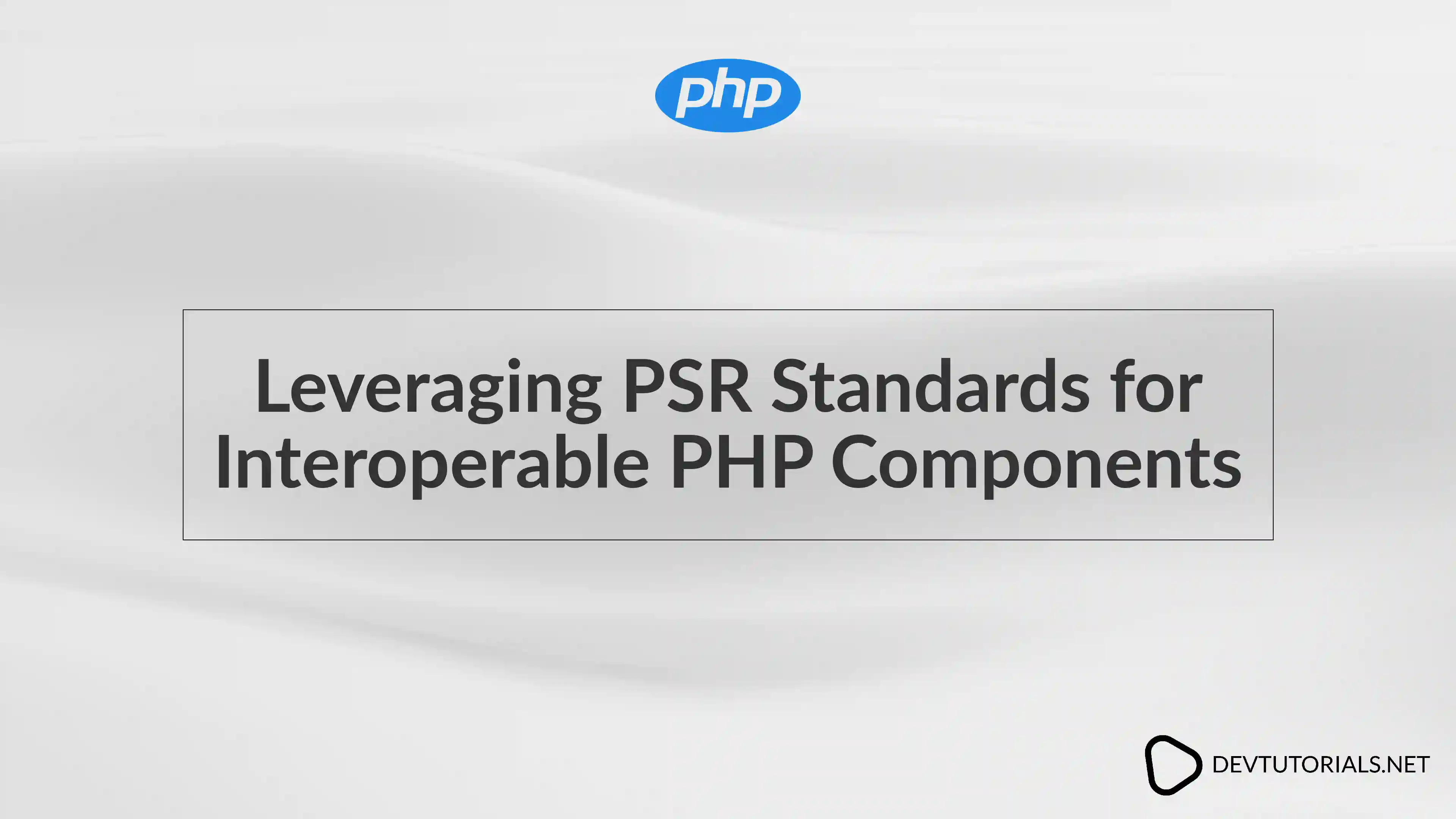 Leveraging PSR Standards for Interoperable PHP Components