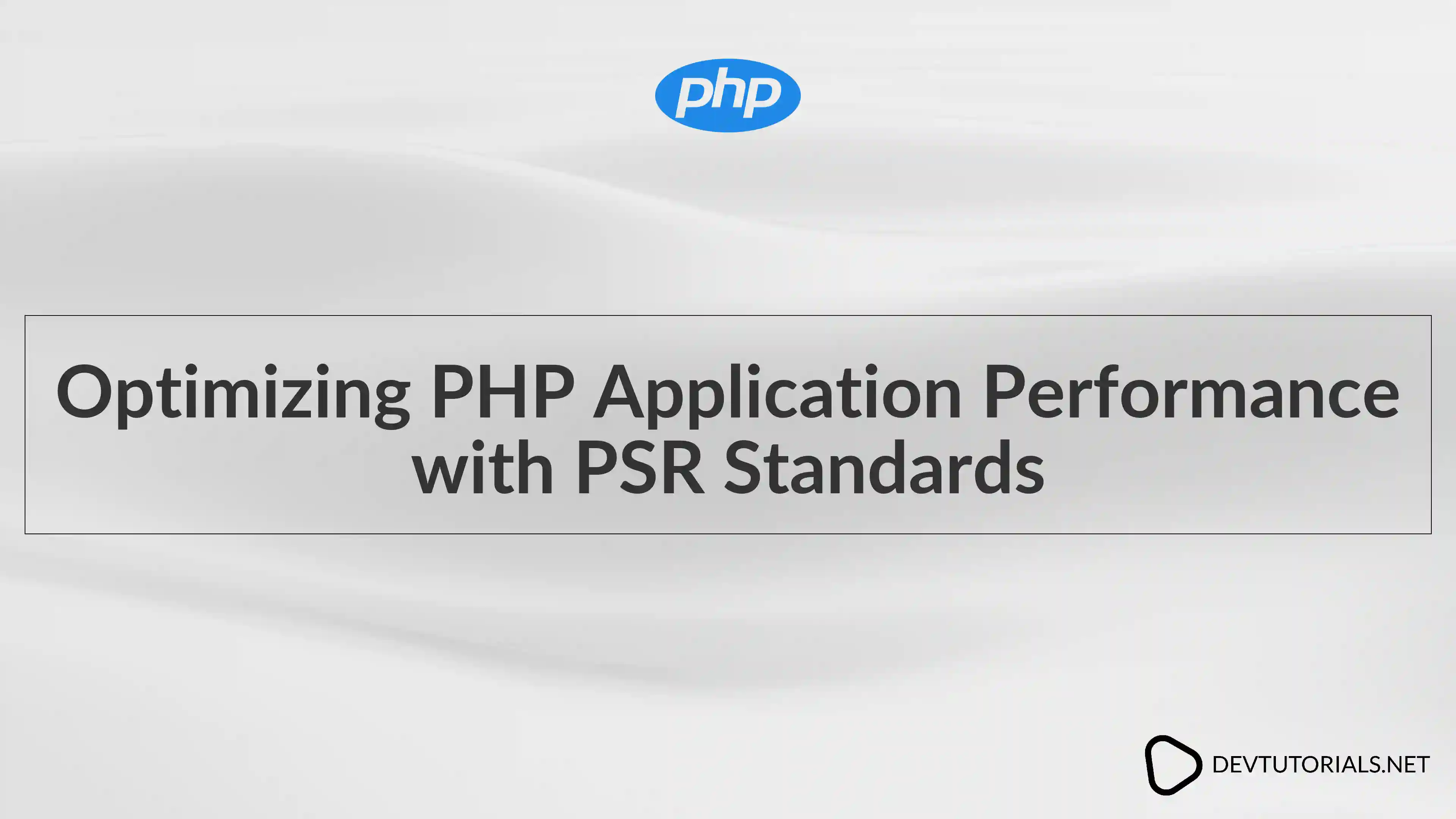 Optimizing PHP Application Performance with PSR Standards