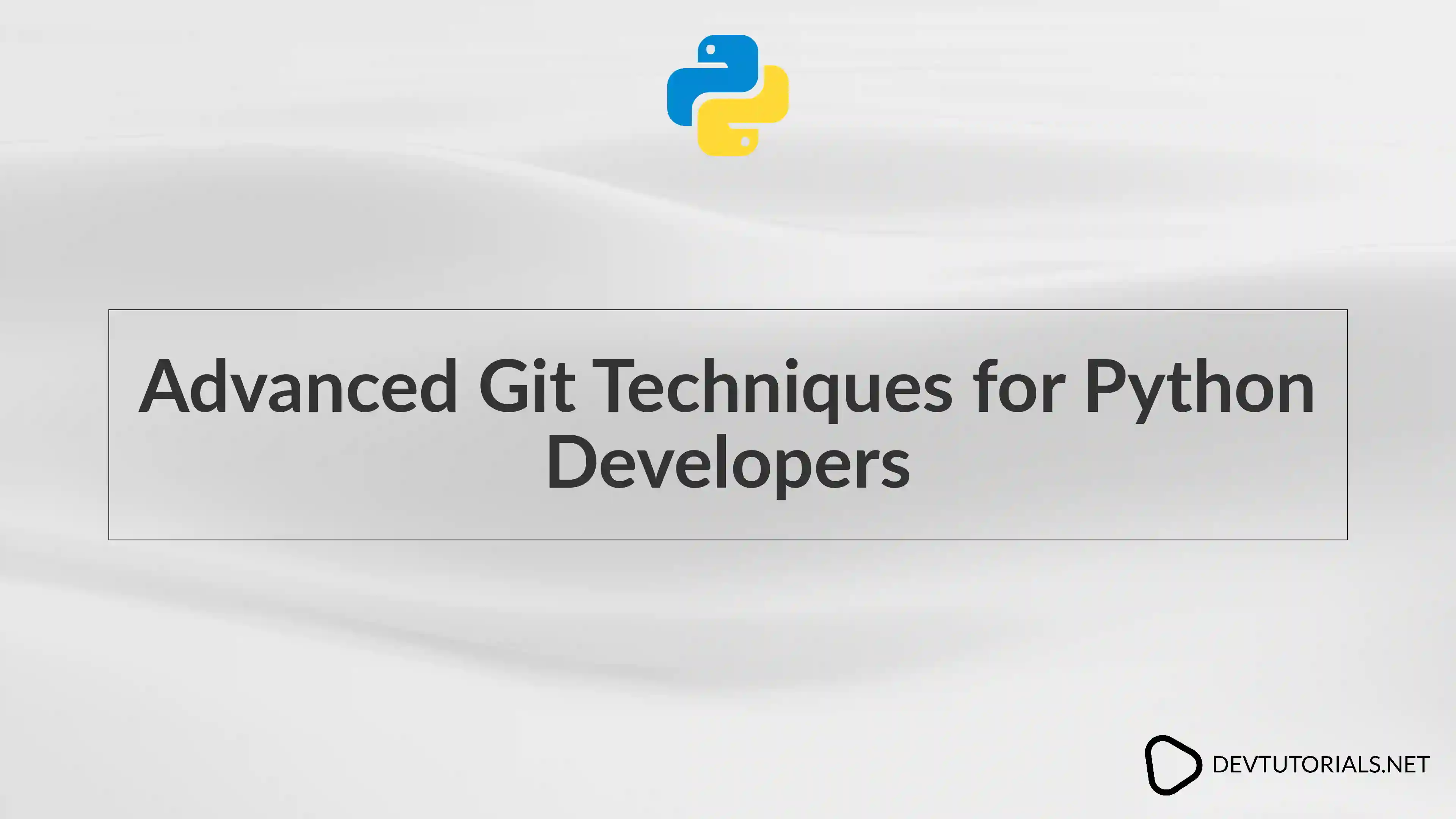 Advanced Git Techniques for Python Developers