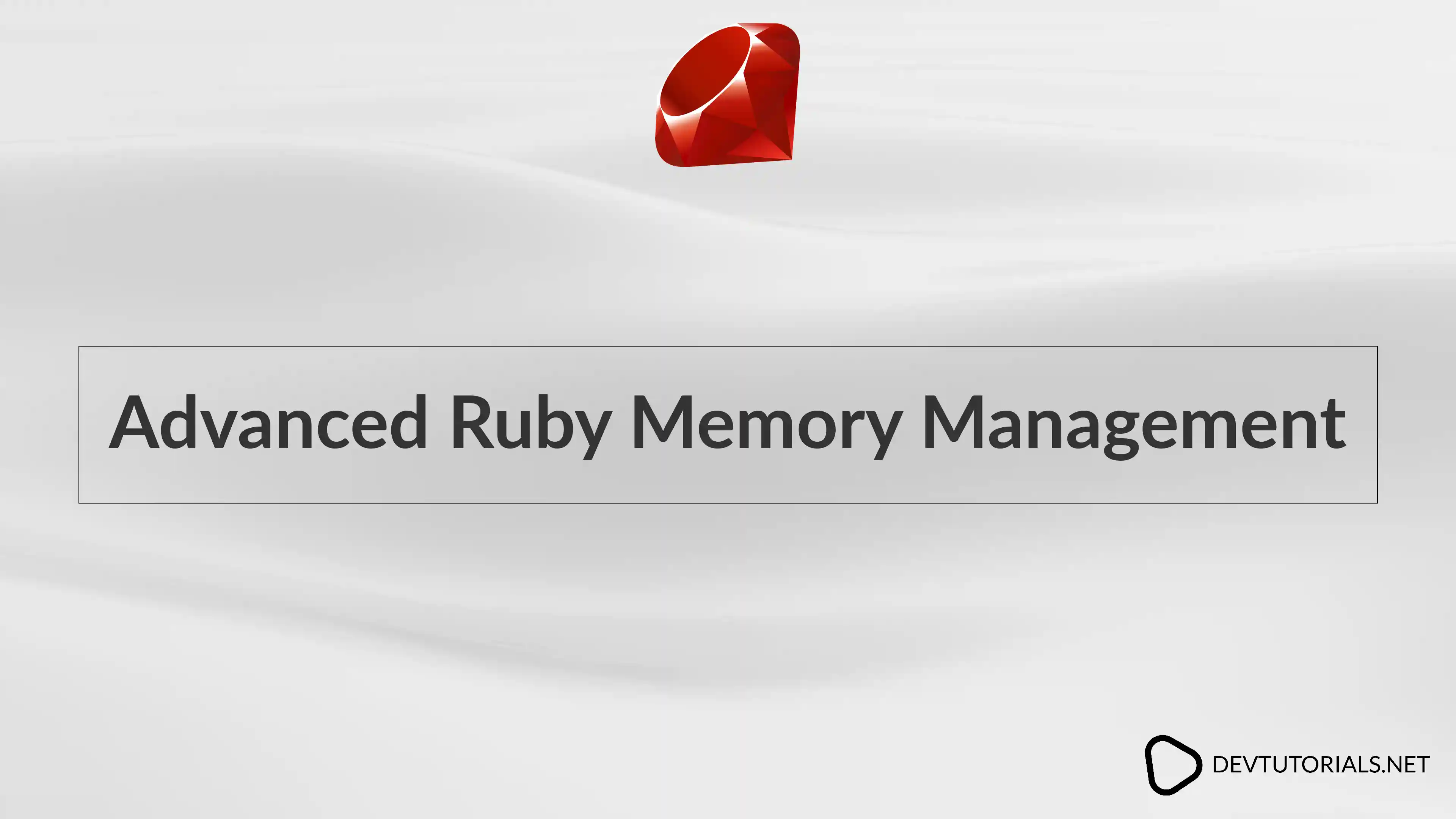 Advanced Ruby Memory Management