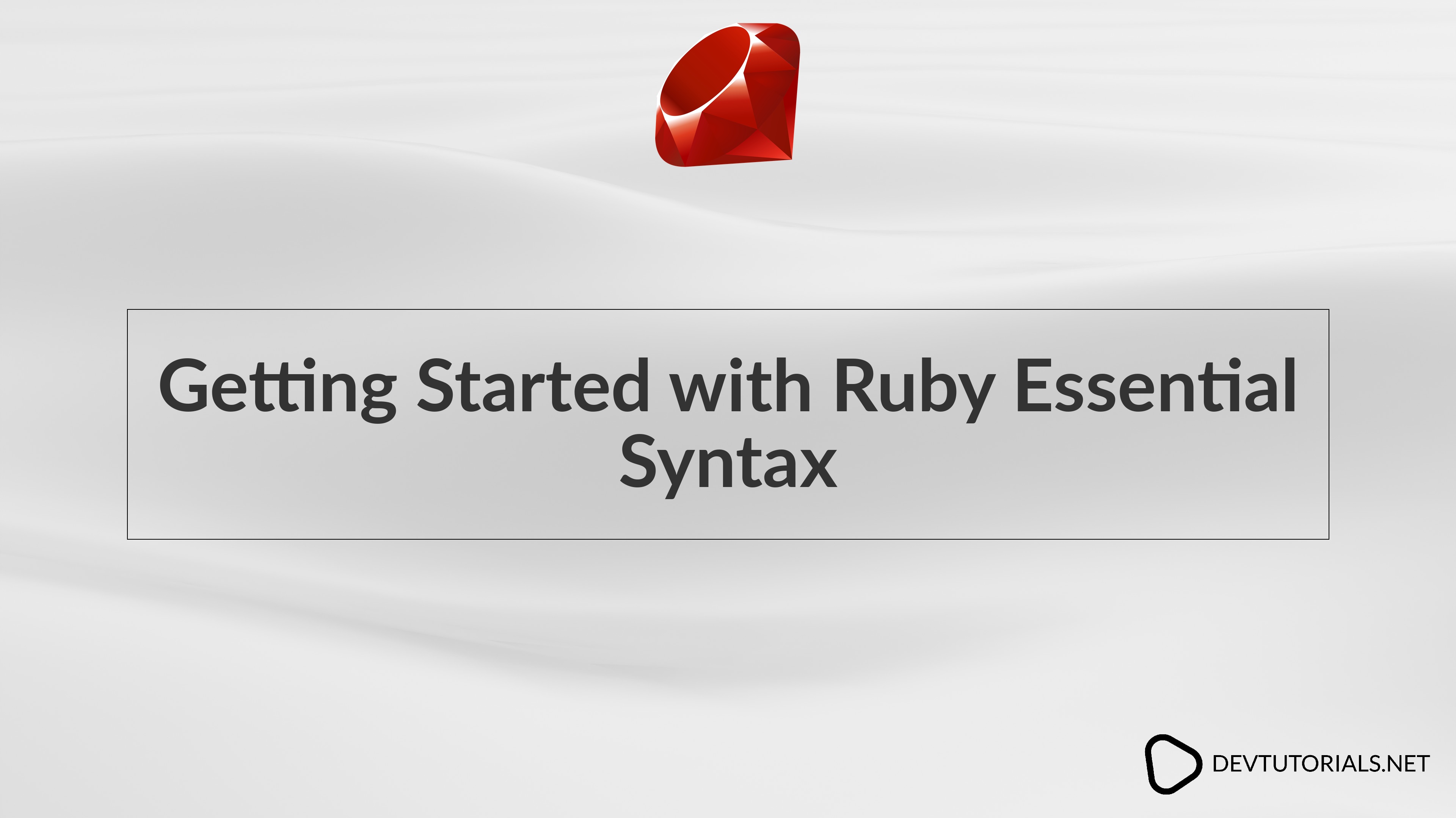 Getting Started with Ruby Essential Syntax