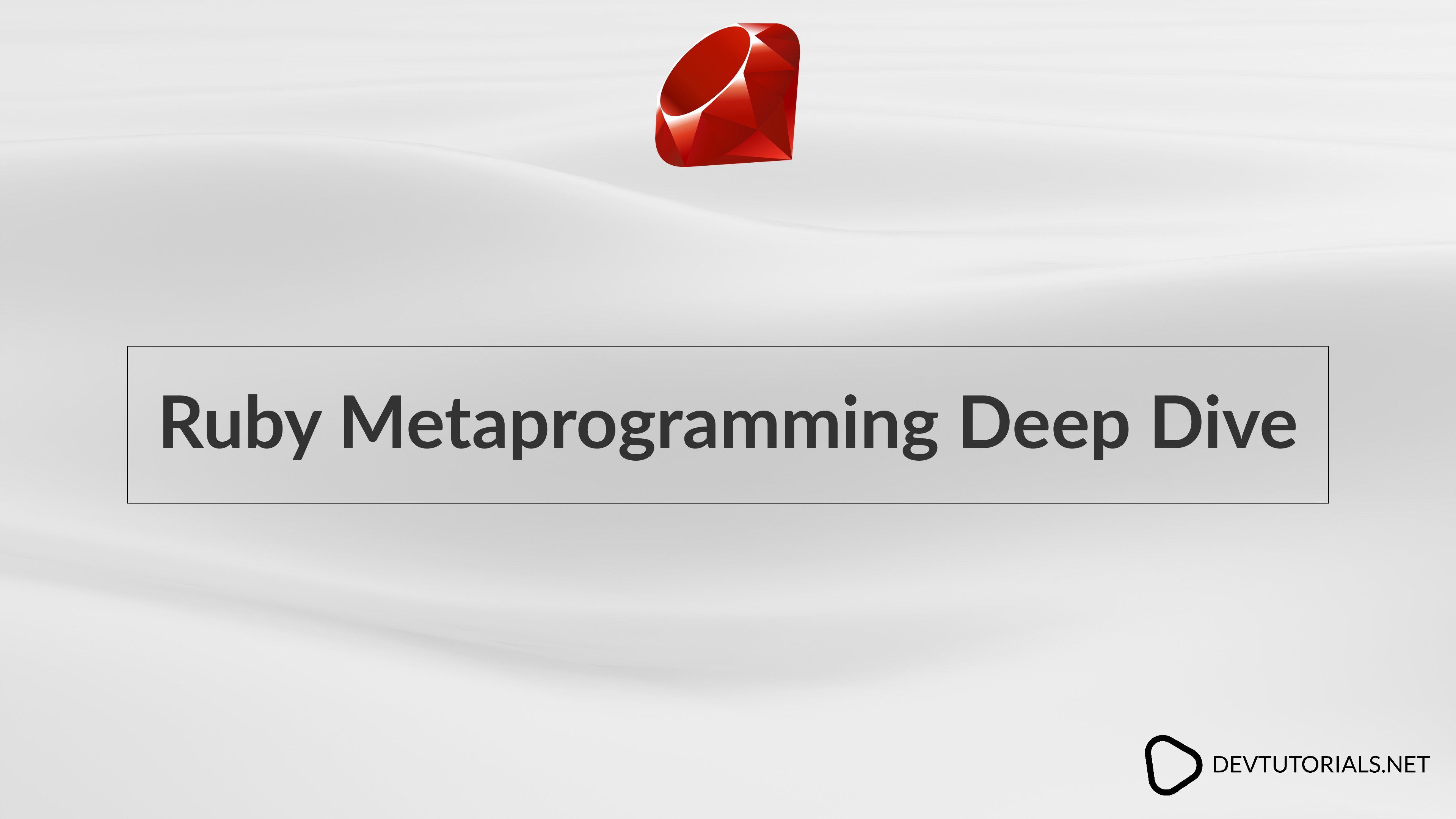 Ruby Metaprogramming Deep Dive