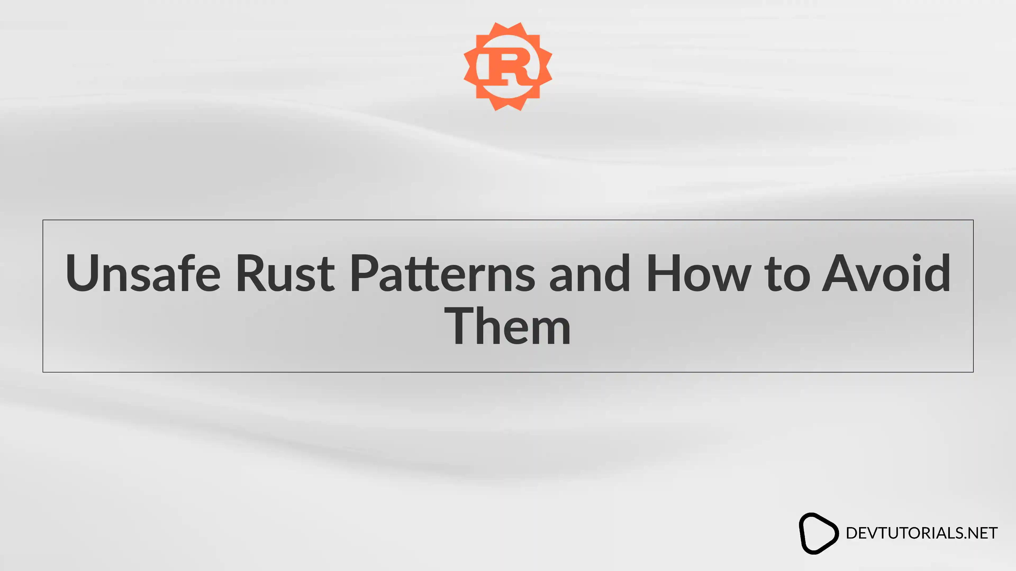 Unsafe Rust Patterns and How to Avoid Them